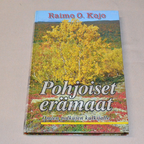 Raimo O. Kojo Pohjoiset erämaat